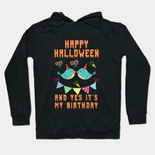 happy halloween and yes it's my birthday,happy birthday,halloween, birthday gift, kids halloween gift,new baby shirt Hoodie